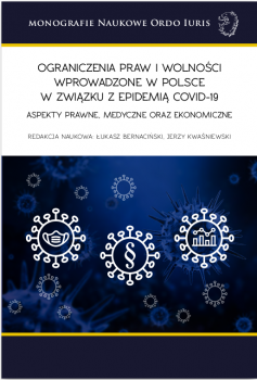 Ograniczenia praw i wolności wprowadzone w Polsce w związku z epidemią COVID-19: Aspekty prawne, medyczne oraz ekonomiczne